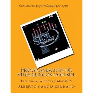 Programacion de videojuegos con SDL: Para Linux, Windows y MacOS X (Spanish Edition)