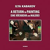 Ilya Kabakov: A Return to Painting by 