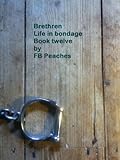 Brethren, Life in Bondage, Book twelve. (Brethren life in bondage 12)