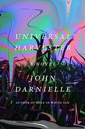 Universal Harvester: A Novel Hardcover – February 7, 2017