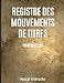 Registre des mouvements de titres: Pour SA et SAS (French Edition) by 