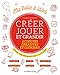 Créer jouer et grandir : Activités créatives et ludiques pour les enfants de 6 à 12 ans by 