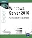 Windows Server 2016 : Administration avancée by