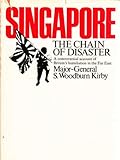 Front cover for the book Singapore: the chain of disaster by S.Woodburn Kirby