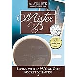 Mister B: Living With a 98-Year-Old Rocket Scientist
