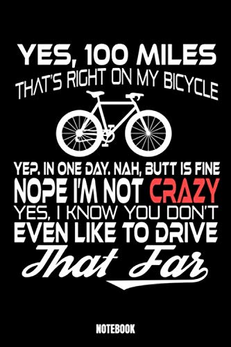 Yes, 100 Miles That'S Right On My Bicycle Yep. In One Day. Nah, Butt Is Fine Nope I'M Not Crazy Yes, I Know You Don'T Even Like To Drive That Far ... Log Book Gewichtheben I Track your Prog -  KILIAN BECKHAM, Paperback
