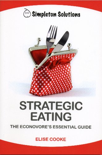 Strategic Eating, The Econovore's Essential Guide (The Simpleton Solutions Series Book 1) by Elise Cooke