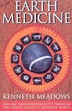 Earth Medicine: Explore Your Individuality Through the Native American Medicine Wheel by Kenneth Meadows