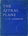 The Astral Plane (Theosophical Manual No.5) by 