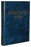 Hardcover Delaware Aviation History, Limited Edition Book