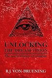 UNLOCKING THE DREAM VISION: The Secret History of