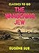 The Wandering Jew (Classics To Go) by Eugène Sue