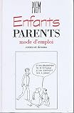 Enfants, parents : Mode d'emploi by