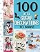 100 Little Sugar Decorations to Make (100 Little Gifts to Make) by 