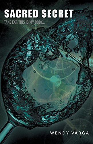 Sacred Secret: Take Eat: This is My Body... by [Varga, Wendy]