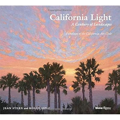 California Light: A Century of Landscapes: Paintings of the California Art Club California Light: A Century of Landscapes: Paintings of the California Art Club