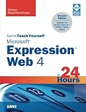 Sams Teach Yourself Microsoft Expression Web 4 in 24 Hours: Updated for Service Pack 2 - HTML5, CSS 3, JQuery (2nd Edition)