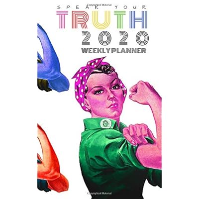 Speak Your Truth 2020 Weekly Planner: 5'X8' Including 57 Week and 13 Monthly Calendar Pages, and 79 Dotgrid pages for Extra Planning, Bullet ... or Note and Notebook space. Feminist Cover