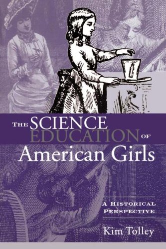 The Science Education of American Girls: A Historical Perspective (Studies in the History of Education)