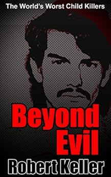 Amazon.com: True Crime: Beyond Evil: The World's Worst Child Killers