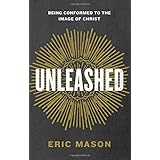 Unleashed: Being Conformed to the Image of Christ