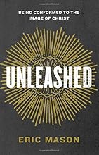 Unleashed: Being Conformed to the Image of Christ