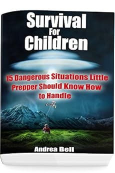 Survival for Children: 15 Dangerous Situations Little