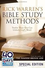 Rick Warren's Bible Study Methods: 40 Days in the Word Special Edition: Twelve Ways You Can Unlock God's Word