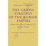 The Grand Strategy of the Roman Empire: From the First Century CE to the Third