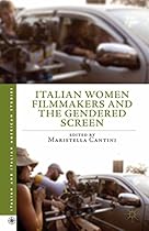 Italian Women Filmmakers and the Gendered Screen (Italian and Italian American Studies)