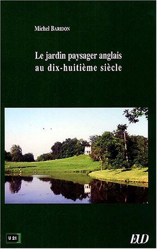Le jardin paysager anglais au dix-huitième siècle (French Edition) by Michel Baridon (Paperback)