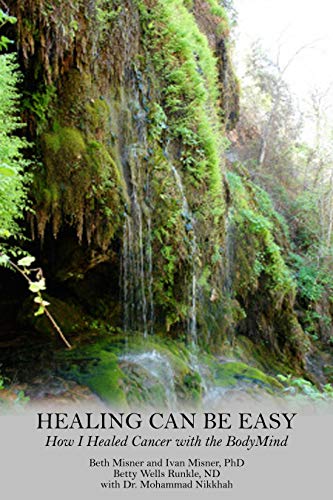 Healing Can Be Easy: How I Healed Cancer with the BodyMind by Beth Misner