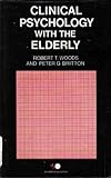 Clinical Psychology with the Elderly, Woods, Robert T. and Britton, Peter G., 0871890909