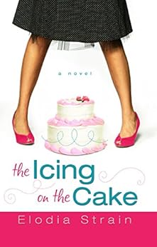 The Icing on the Cake by [Strain, Elodia]