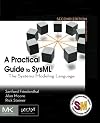 A Practical Guide to SysML, Second Edition: The Systems Modeling Language (The MK/OMG Press) 2nd (second) by Friedenthal, Sanford, Moore, Alan, Steiner, Rick (2007) Paperback