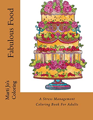 Fabulous Food: A Stress Management Coloring Book For Adults
