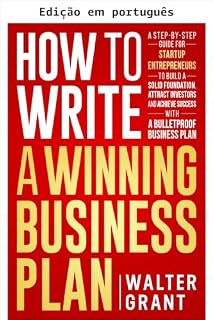 Livro Como escrever um plano de negócios vencedor: um guia passo a passo para empreendedores de startups construírem uma base sólida, atraírem investidores e ... com um plano de negócios in (Negócios 101)
