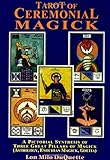 Tarot of Ceremonial Magick: A Pictorial Synthesis of Three Great Pillars of Magick by Lon Milo DuQuette
