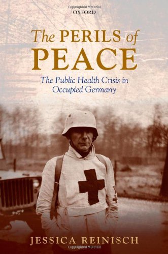 The Perils of Peace The Public Health Crisis in Occupied Germany (Hardcover)