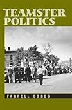 Teamster Politics (Teamster Series)