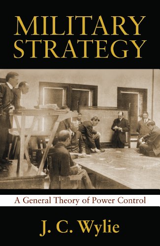 Military Strategy: A General Theory of Power Control (Classics of Sea Power) by Rear Adm. J. C. USN Wylie