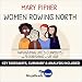 Summary of Women Rowing North: Navigating Life's Currents and Flourishing As We Age: Key Takeaways & by