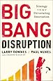 Big Bang Disruption: Strategy in the Age of Devastating Innovation