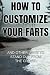 How To Customize Your Farts And Other Ways To Stand Out From The Crowd: Funny Fake Book Cover Notebook | Gag Gifts For Men & Women. Perfect Funny ... 100 Lined Pages For Taking Notes or Journal