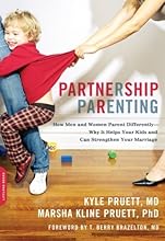 Partnership Parenting: How Men and Women Parent Differently--Why It Helps Your Kids and Can Strengthen Your Marriage