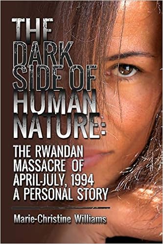 The Dark Side of Human Nature: The Rwandan Massacre of April-July, 1994 A Personal Story
