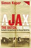 Front cover for the book Ajax, the Dutch, the War: Football in Europe During the Second World War by Simon Kuper