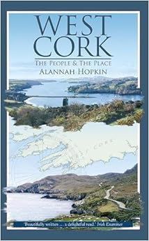 West Cork: The People & The Place, by Alannah Hopkin West Cork: The People & The Place, by Alannah Hopkin