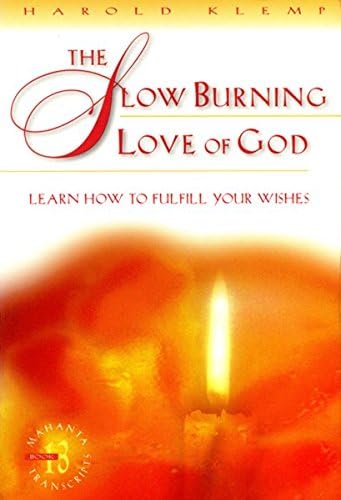 The Slow Burning Love of God: Learn How to Fulfill Your Wishes (Mahanta Transcripts)