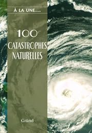 100 catastophes naturelles